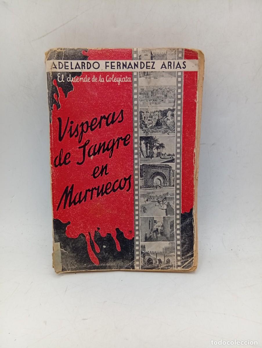 Libros antiguos: VISPERAS DE SANGRE EN MARRUECOS. ADELARDO FERNANDEZ ARIAS. 1933. PAGS : 297.