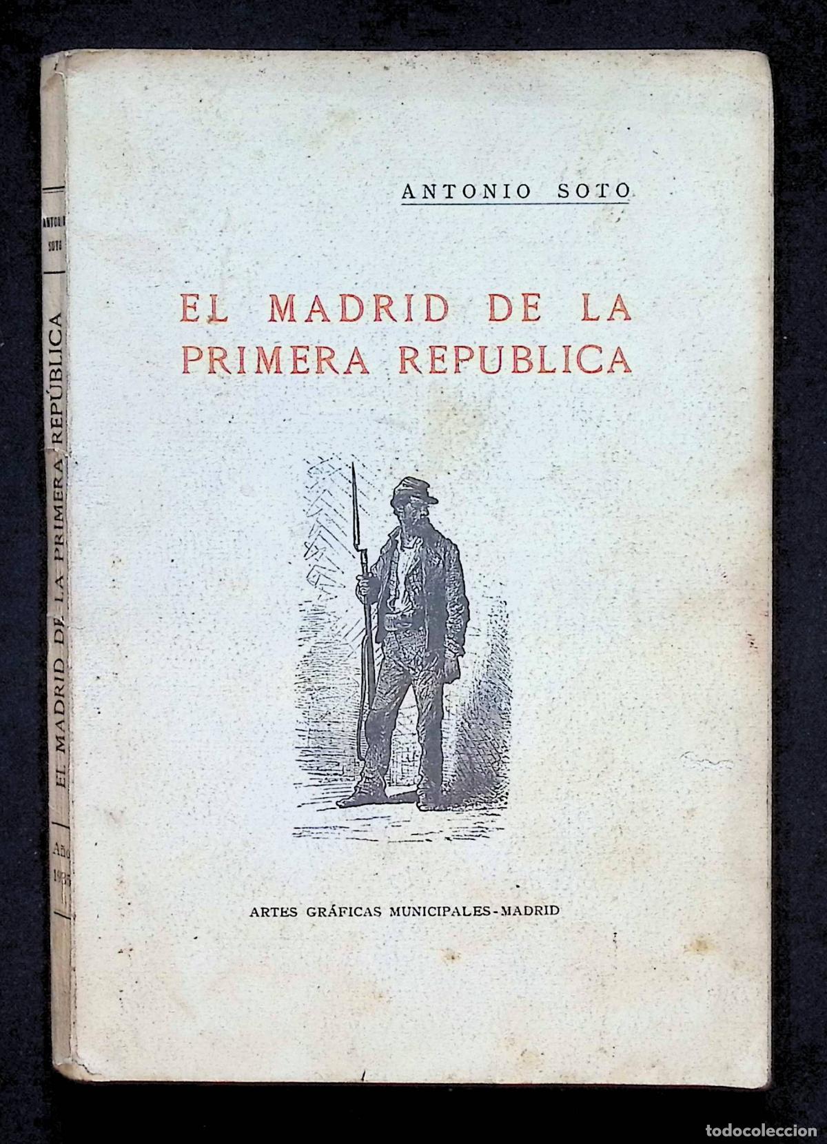 Libros antiguos: EL MADRID DE LA PRIMERA REP&Uacute;BLICA. - SOTO, Antonio.