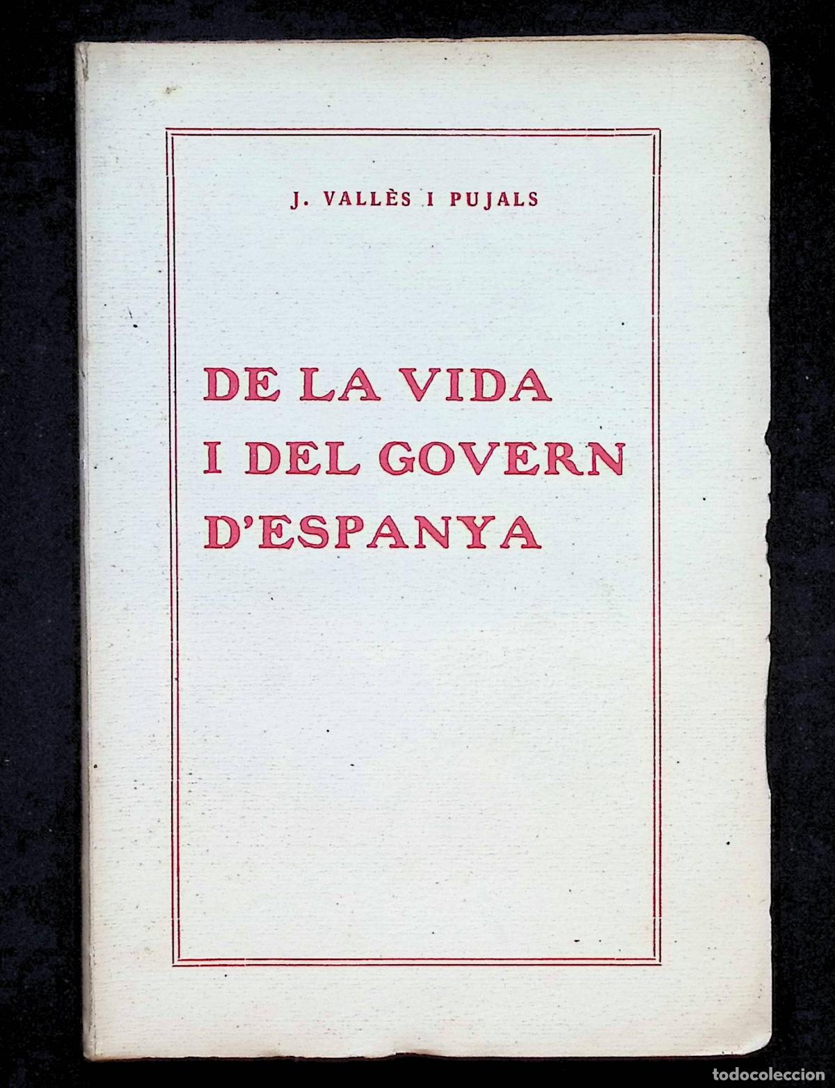 Libros antiguos: DE LA VIDA I DEL GOVERN D'ESPANYA. - VALL&Egrave;S I PUJALS, J. - DEDICAT