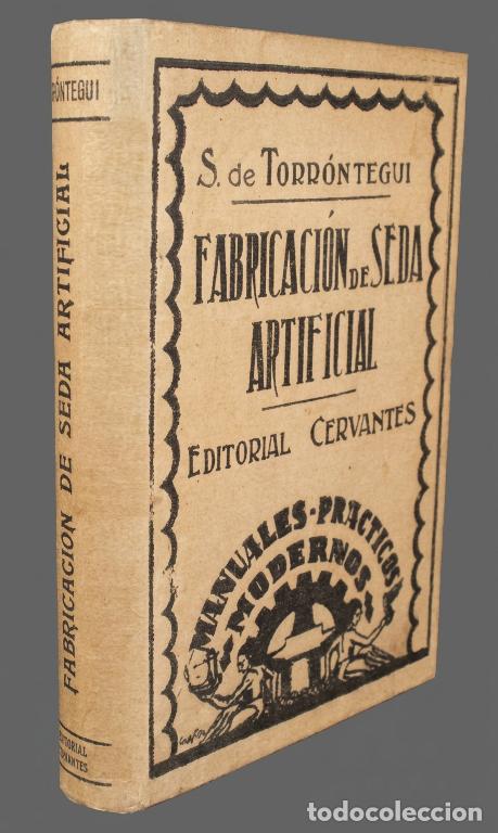Libros antiguos: FABRICACION DE SEDA ARTIFICIAL. S. DE TORRONTEGUI. 1&ordf; EDICION A&Ntilde;O 1936. EDITORIAL CERVANTES.
