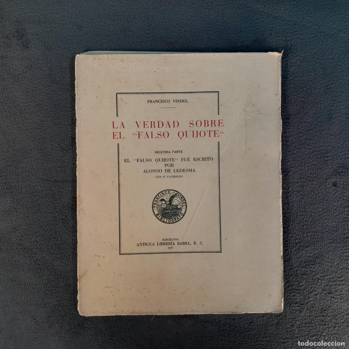 Libros antiguos: L-8131. LA VERDAD SOBRE EL &laquo;FALSO QUIJOTE&raquo;. VOL II. FRANCISCO VINDEL. A&Ntilde;O 1937