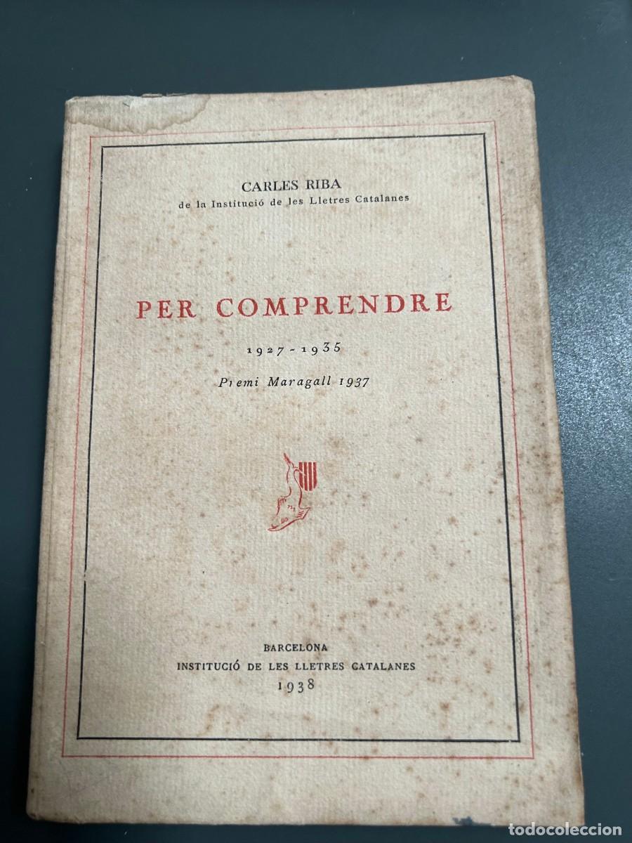 Libros antiguos: PER COMPRENDRE. CARLES RIBA. PREMI MARAGALL 1937.