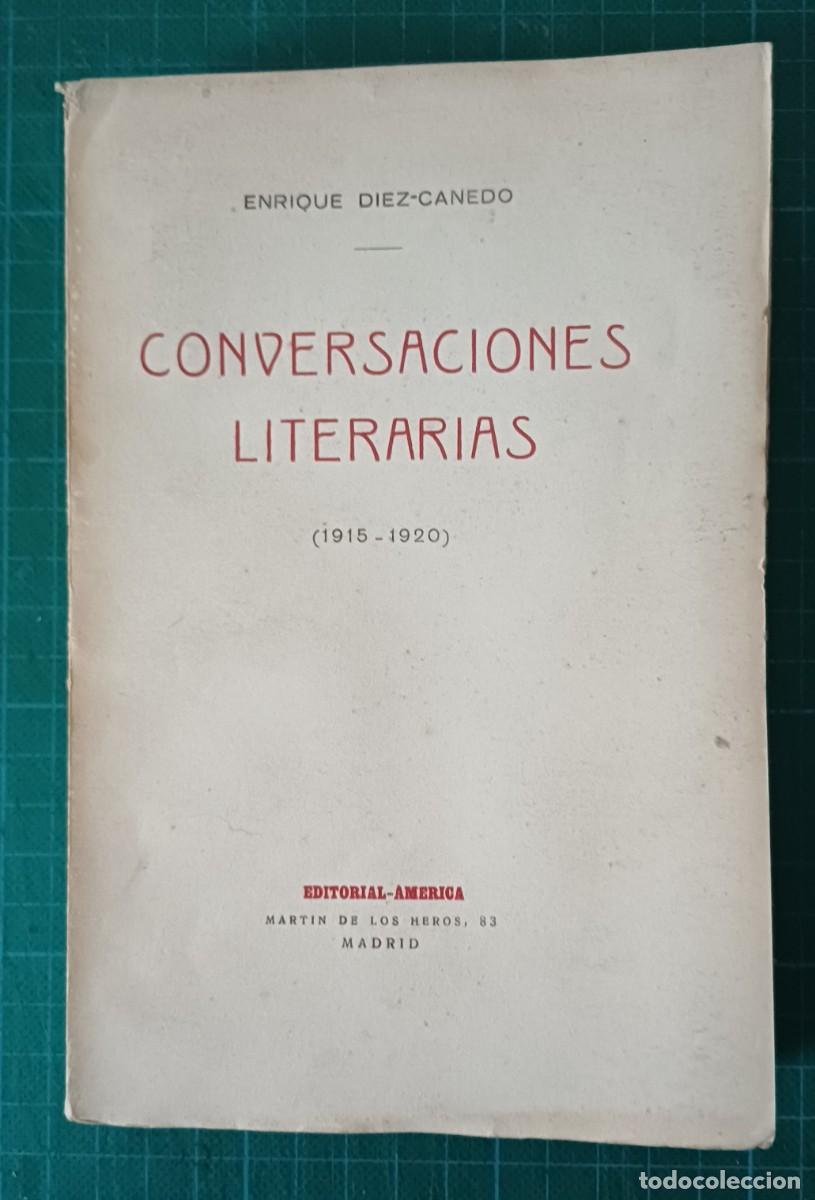 Libros antiguos: ENRIQUE D&Iacute;AZ CANEDO -- CONVERSACIONES LITERARIAS 1915-1920