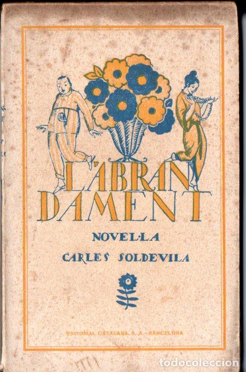 Libros antiguos: CARLES SOLDEVILA : L' ABRANDAMENT (EDITORIAL CATALANA, 1929)