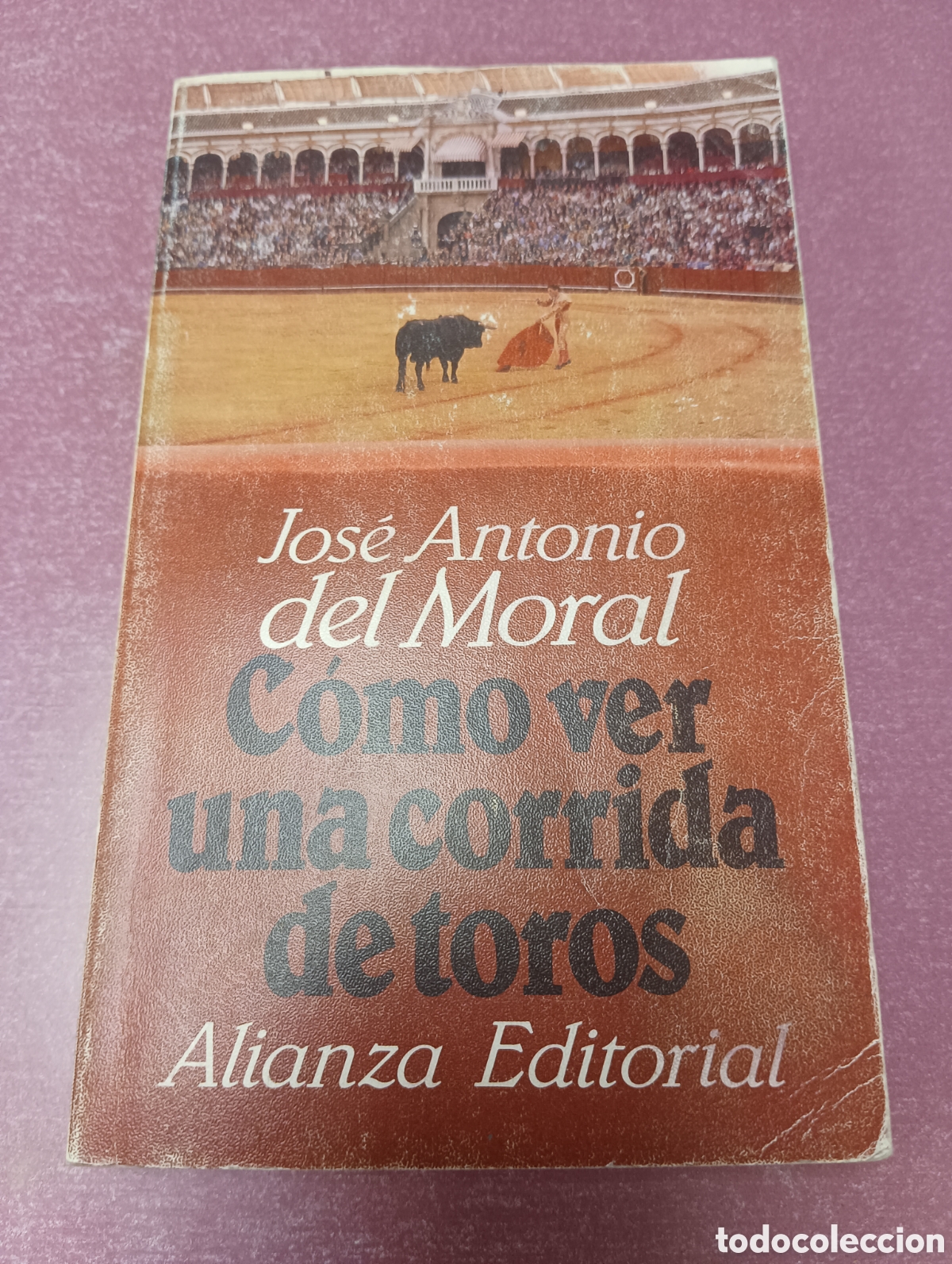 Libros antiguos: Como ver una corrida de toros Jos&eacute; Antonio del Moral Alianza Editorial