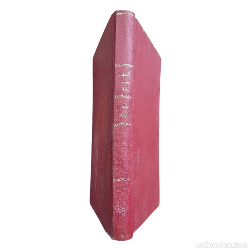 Libri antichi: Ma&ntilde;&eacute; y Flaquer, Juan.- LA REVOLUCI&Oacute;N DE 1868 JUZGADA POR SUS AUTORES (SEGUNDA PARTE)