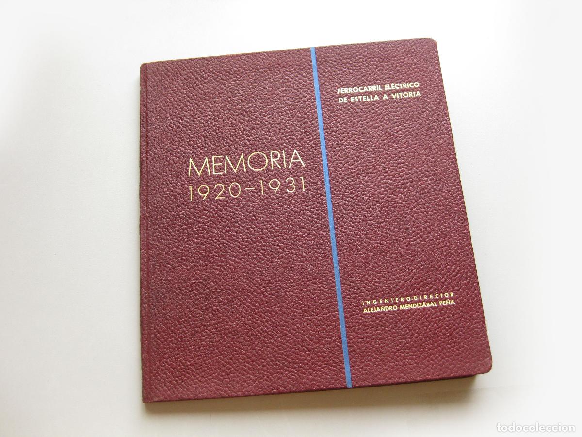 Libros antiguos: MEMORIA 1920 A 1931 DEL FERROCARRIL EL&Eacute;CTRICO DE ESTELLA A VITORIA ENCUADERNADA