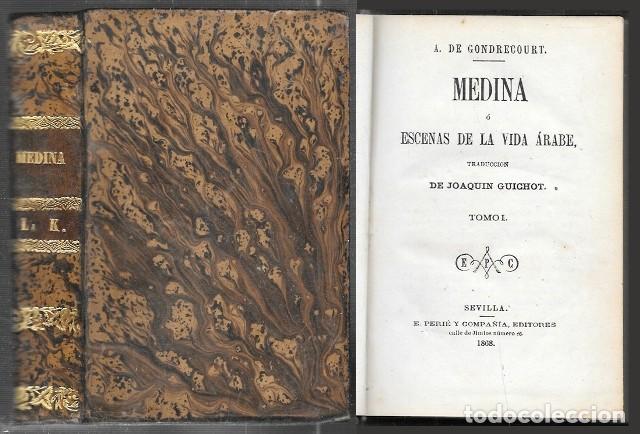 Libros antiguos: MEDINA O ESCENAS DE LA VIDA ARABE - 2 TOMOS EN UN VOLUMEN - GONDRECOURT, A DE - A-AFyMA-425