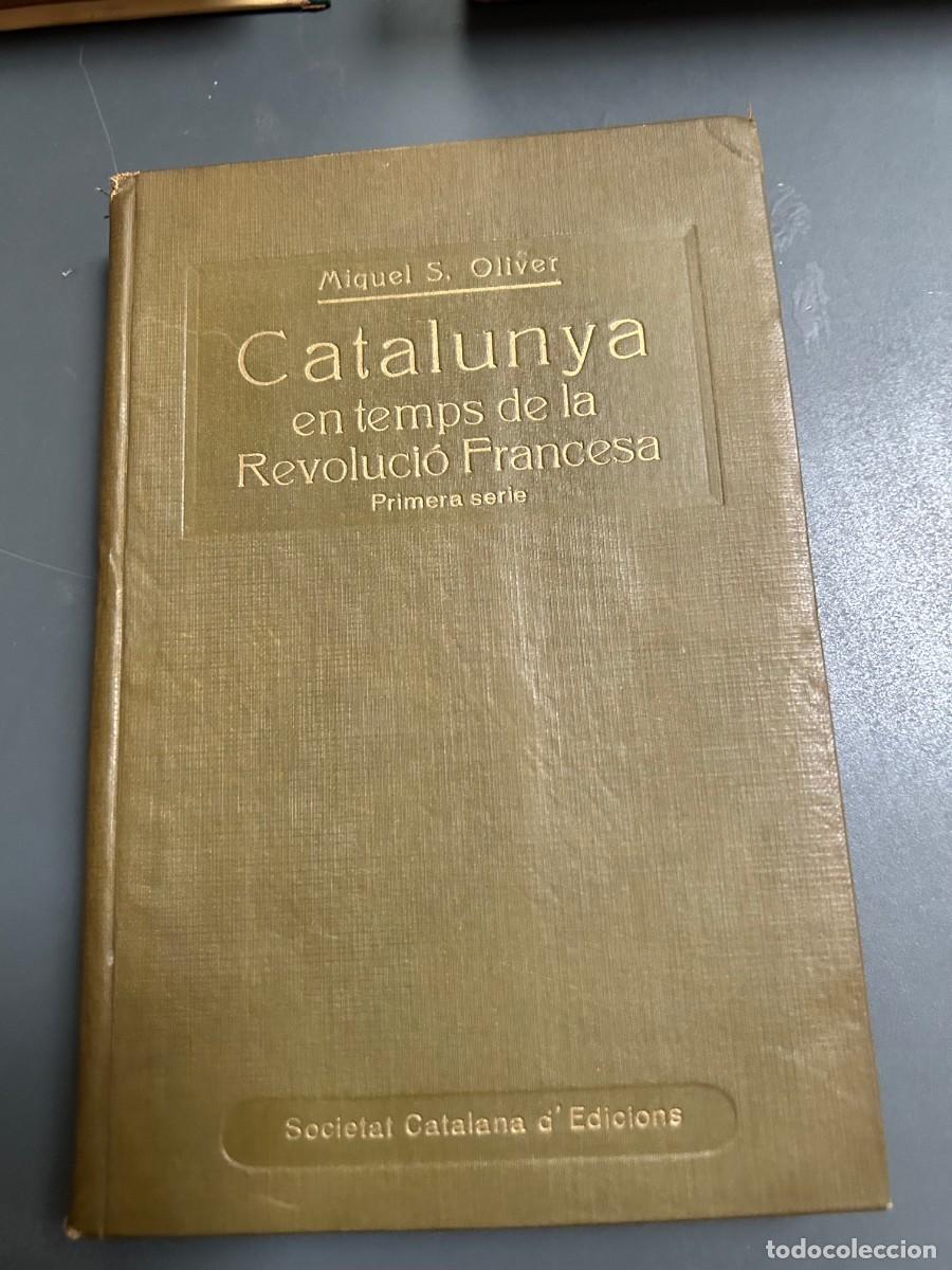 Libros antiguos: CATALUNYA EN TEMPS DE LA REVOLUCIO FRANCESA. MIQUEL S. OLIVER. 1917.