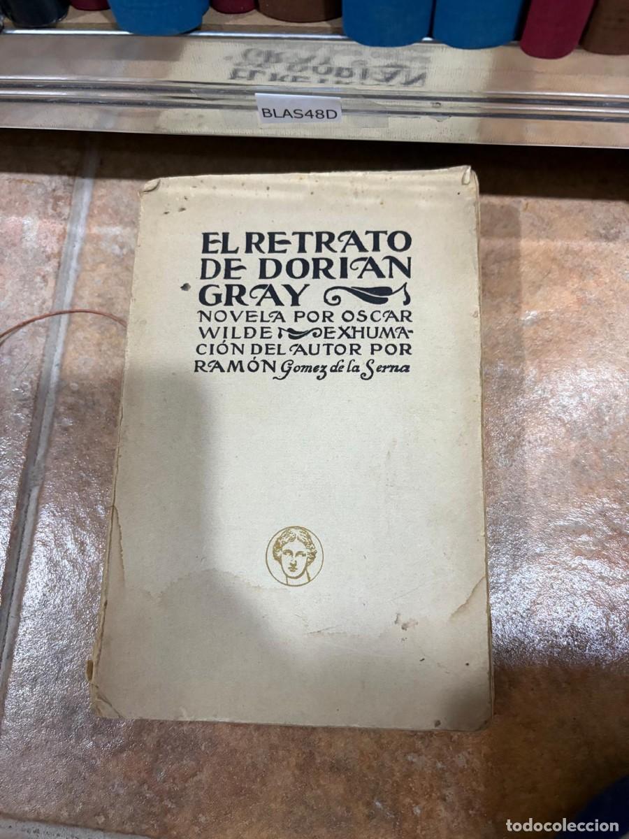Libros antiguos: BLAS48D Oscar Wilde El retrato de Dorian Gray Exhumaci&oacute;n del autor por Ram&oacute;n G&oacute;mez de la Serna 1918