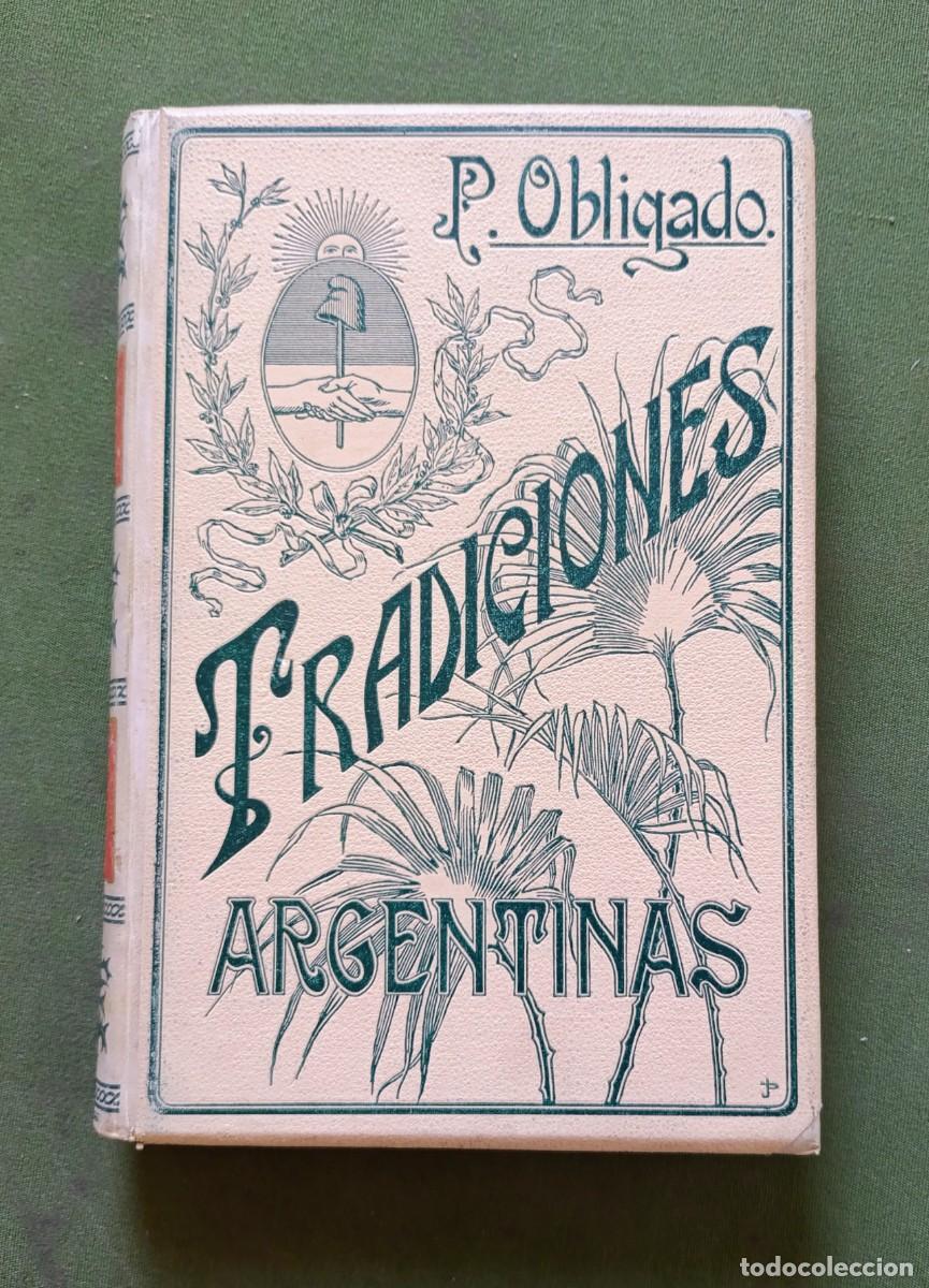 Libros antiguos: TRADICIONES ARGENTINAS - DOCTOR P. OBLIGADO - MONTANER Y SIMON - 1903 - D20