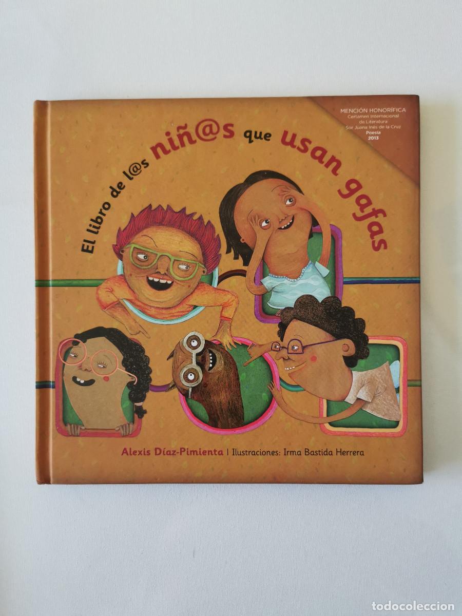 Libros antiguos: El libro de l@s ni&ntilde;@s que usan gafas. Alexis D&iacute;az Pimienta - Ilustra Irma Bastida Herrera