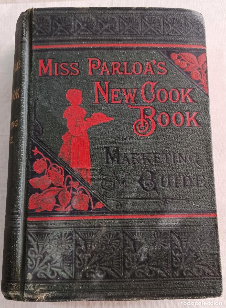 Libros antiguos: BOSTON, 1880: MISS PARLOA'S NEW COOK BOOK MARKETING GUIDE - ANTIGUO LIBRO DE COCINA DE MARIA PARLOA