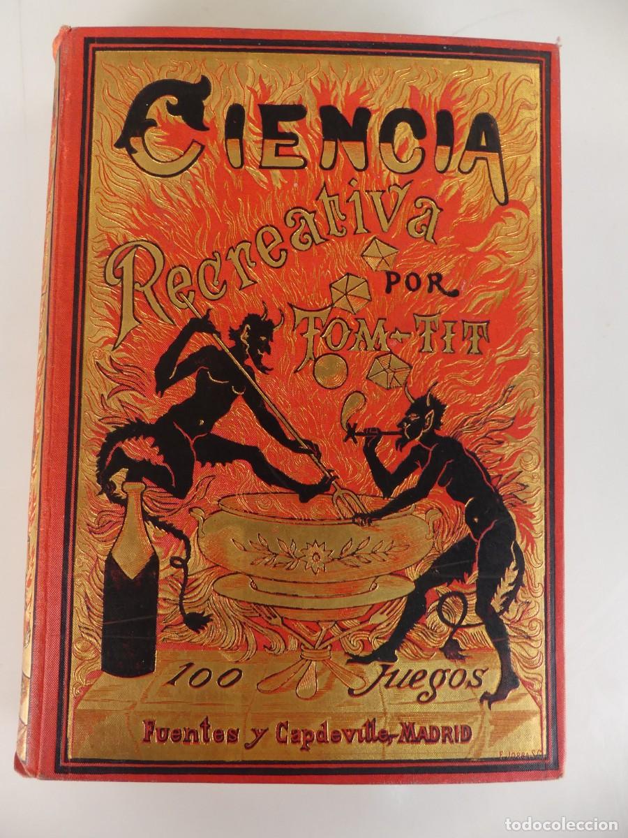 Libros antiguos: Libro Antiguo - La Ciencia Recreativa 100 Experimientos - Tom Tit - A&ntilde;o 1891