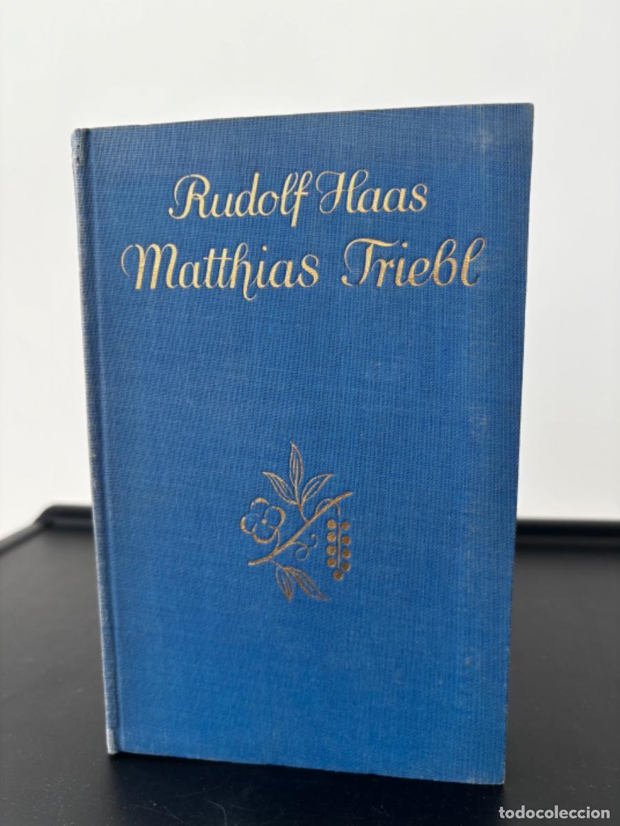 Libros antiguos: Rudolf Haas &ndash; Matthias Triebl &ndash; Edici&oacute;n original de 1928 &ndash; L. Staackmann Verlag (Leipzig)