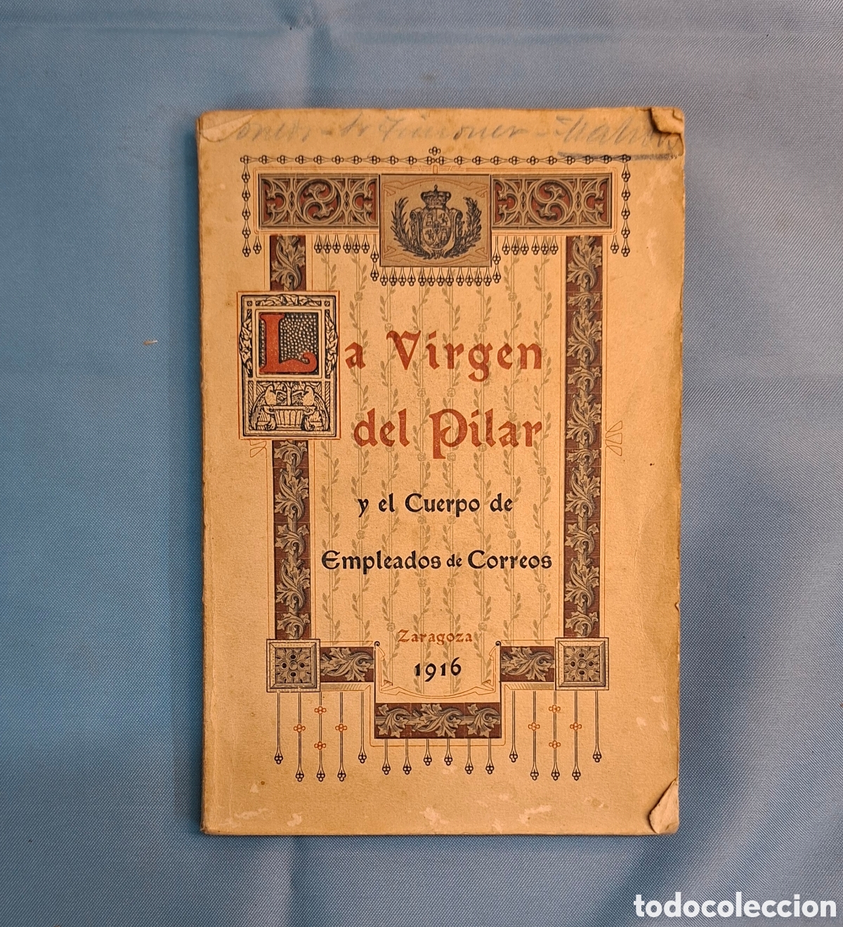 Libros antiguos: Libro Antiguo &rdquo;La Virgen del Pilar y el Cuerpo de Empleados de Correos&rdquo; (1916)