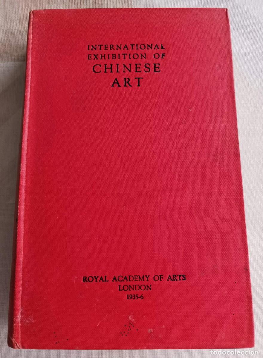 Libros antiguos: MUY RARO: INTERNATIONAL EXHIBITION OF CHINESE ART (1935-6), ANTIGUO CAT&Aacute;LOGO ILUSTRADO DE ARTE CHINO