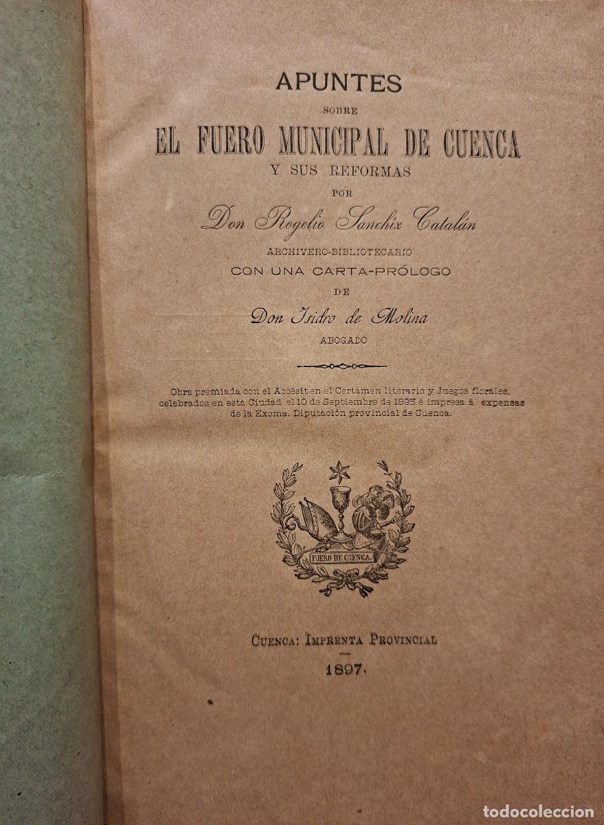 Libros antiguos: APUNTES SOBRE EL FUERO MUNICIPAL DE CUENCA Y SUS REFORMAS, 1897. ROGELIO SANCH&Iacute;Z CATAL&Aacute;N. DEDICADO.