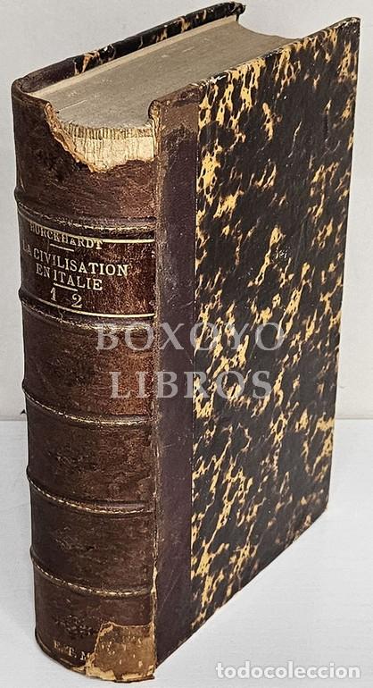 Libros antiguos: BURCKHARDT, Jacob. La civilisation en Italie au temps de la renaissance. Tomes Premier- Second