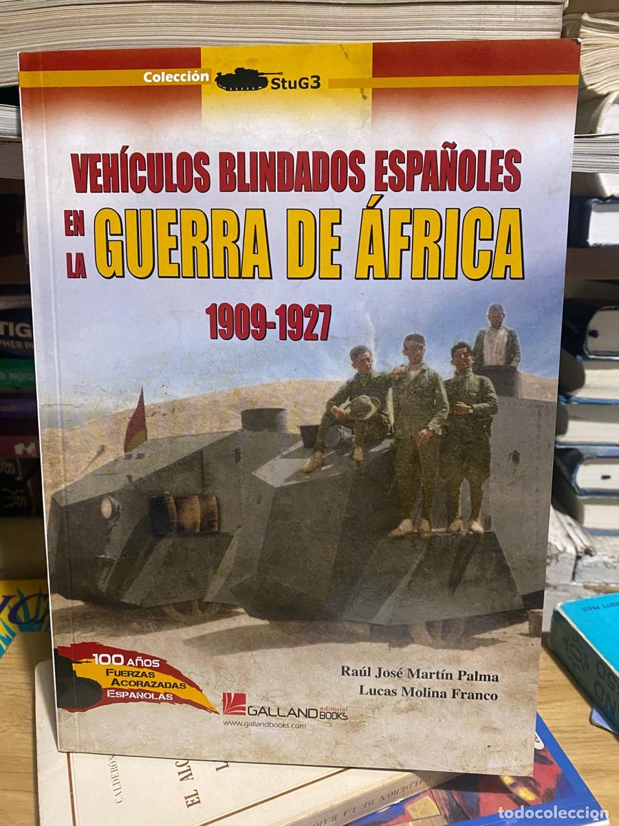 Libros antiguos: VEHICULOS BLINDADOS ESPA&Ntilde;OLES, EN LA GUERRA DE AFRICA, RAUL JOSE MARTIN PALMA, EDT. GALLAND BOOKS