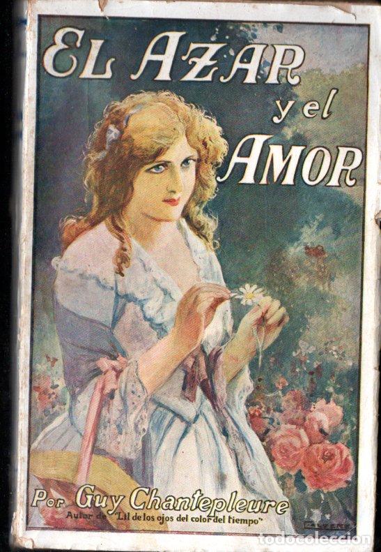 Libros antiguos: GUY CHANTEPLEURE : EL AZAR Y EL AMOR (SOCIEDAD GENERAL, 1924) ILUSTRADO POR CALDER&Eacute;