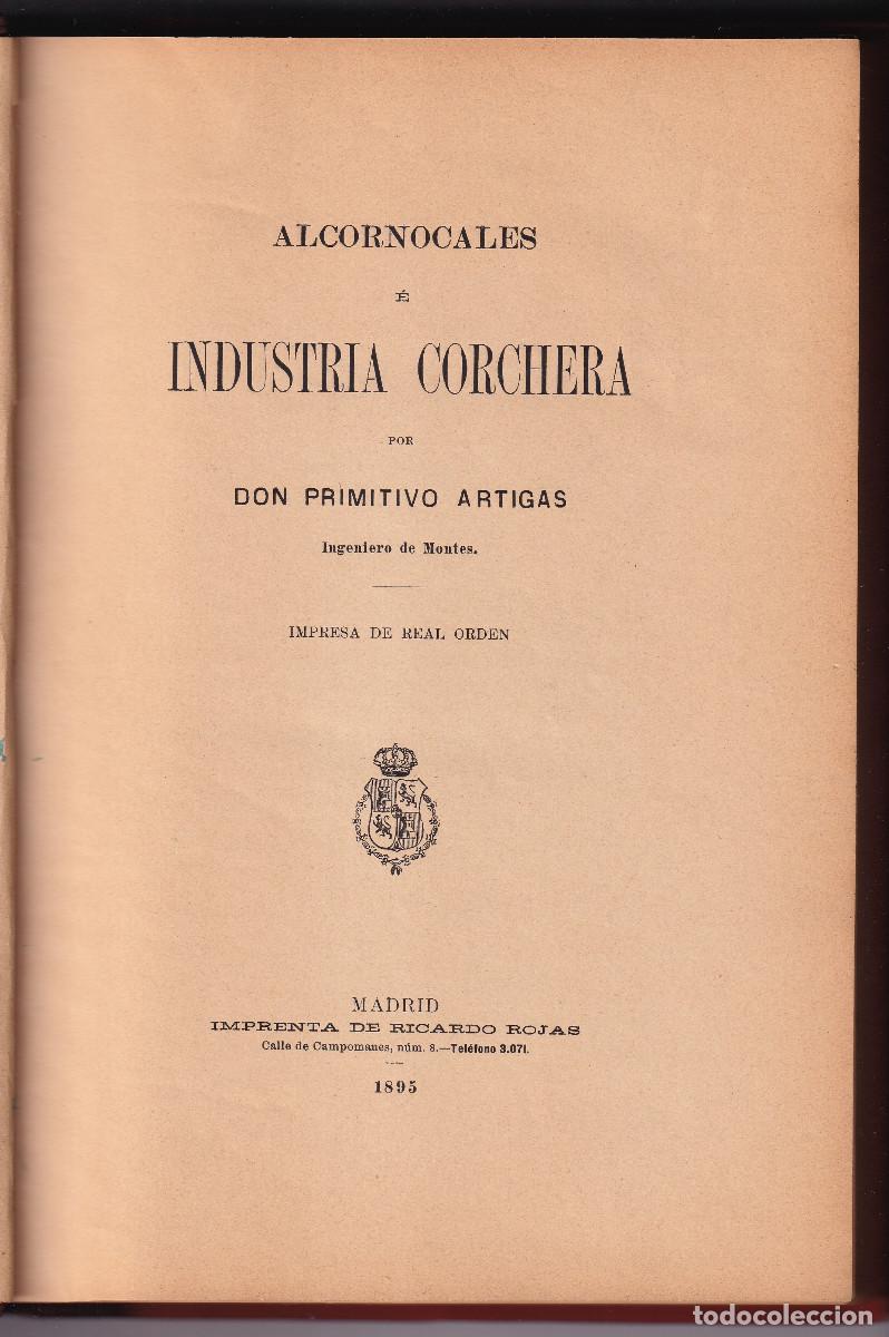 Libros antiguos: PRIMITIVO ARTIGAS: ALCORNOCALES E INDUSTRIA CORCHERA. MADRID, 1895. CORCHO