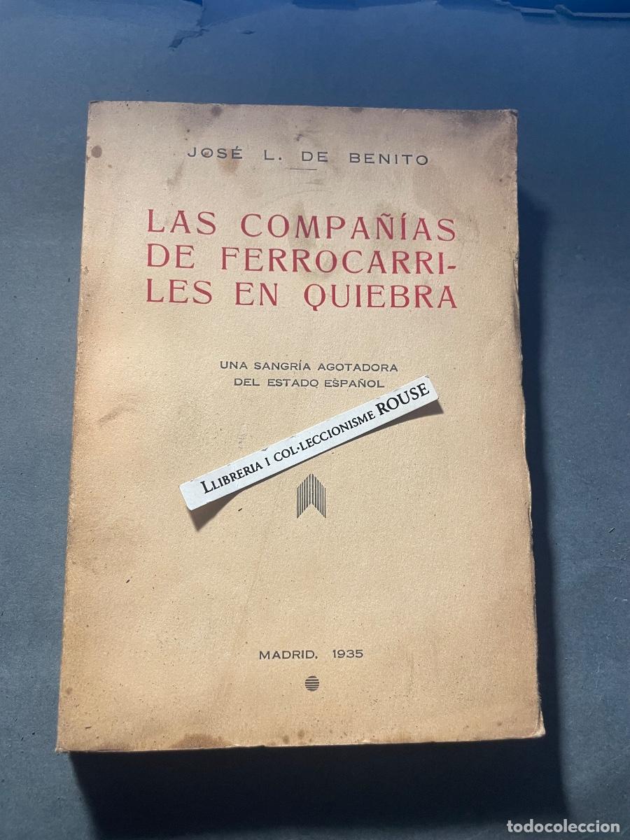 Libros antiguos: FERROCARRILES - JOS&Eacute; L. DE BENITO - LAS COMPA&Ntilde;IAS DE FERROCARRILES EN QUIEBRA UNA SANGRIA AGOTADORA