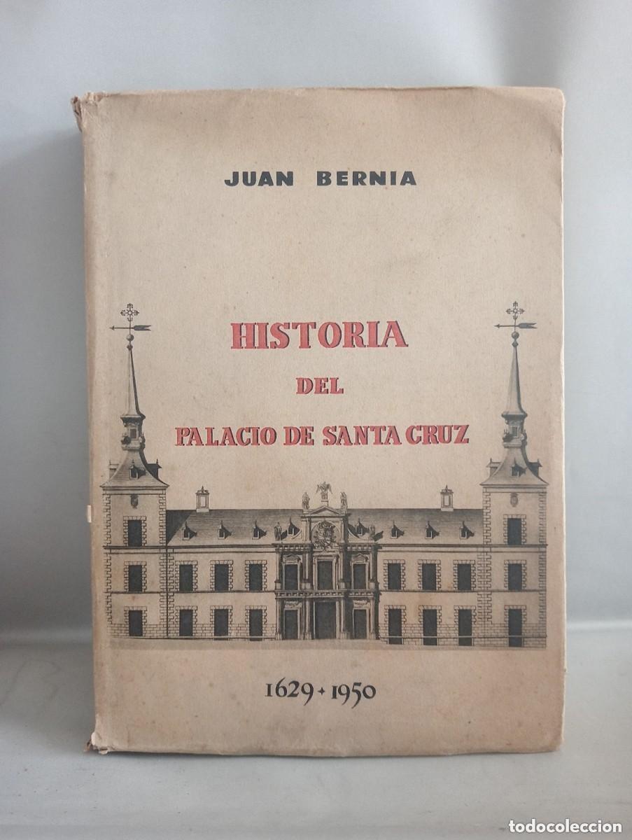 Libros antiguos: JUAN BERNIA &ndash; HISTORIA DEL PALACIO DE SANTA CRUZ. 1629-1950. MADRID 1949