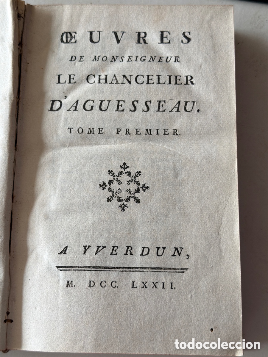 Libros antiguos: &OElig;uvres de Monseigneur le Chancelier d'Aguesseau. Tomo I. Yverdon, 1772.