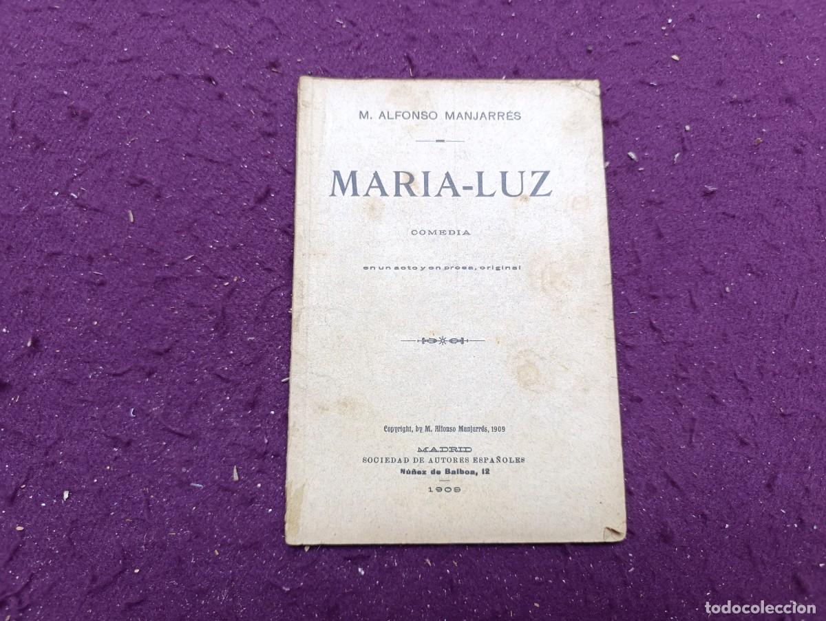 Libros antiguos: 1909, Maria Luz, M. Alfonso Manjarr&eacute;s, Sociedad de Autores Espa&ntilde;oles, Madrid