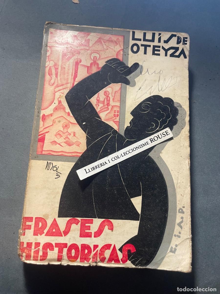 Libros antiguos: LUIS DE OTEYZA - FRASES HISTORICAS VULGARIZACIONES - C.I.A.P. PORTADA DE PUYOL - 2 &ordf; EDC. - 1930