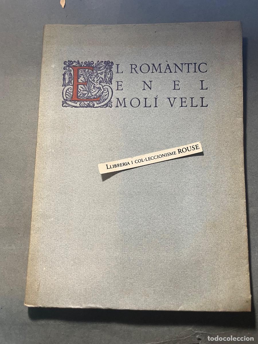 Libros antiguos: EL ROM&Agrave;NTIC EN EL MOLI VELL - OFRENA DE TOTS ELS TREBALLADORS DEL MOLI VELL A GELIDA AL SENYOR LLUI