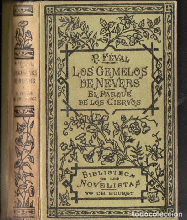 Libros antiguos: PAUL FEVAL : LOS GEMELOS DE NEVERS - EL PARQUE DE LOS CIERVOS (BOURET, PAR&Iacute;S, 1917)
