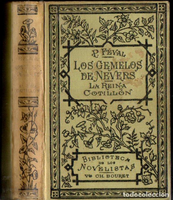Libros antiguos: PAUL FEVAL : LOS GEMELOS DE NEVERS - LA REINA COTILLON (BOURET, PAR&Iacute;S, 1917)