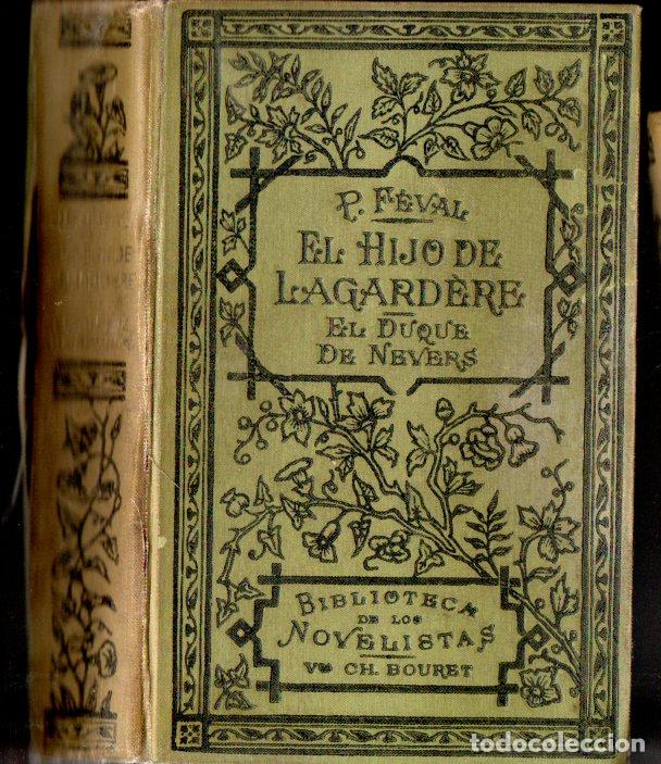 Libros antiguos: PAUL FEVAL : EL HIJO DE LAGARDERE - EL DUQUE DE NEVERS (BOURET, PAR&Iacute;S, 1917)