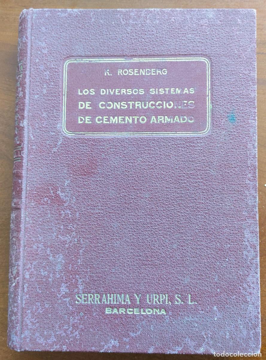 Libros antiguos: LOS DIVERSOS SISTEMAS DE CONSTRUCCIONES DE CEMENTO ARMADO - KARL ROSENBERG - CASA EDITORIAL FELIU