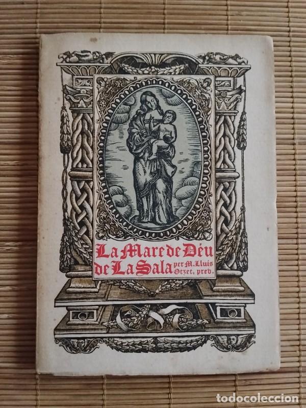 Libros antiguos: La mare de deu de la sala: Notes hist&ograve;riques - Lluis G. Otzet Casanovas - Nicolau Poncell - 1926