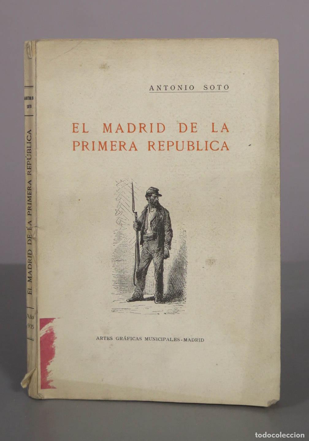Libros antiguos: El Madrid de la Primera Rep&uacute;blica - Antonio Soto - Artes Gr&aacute;ficas Municipales