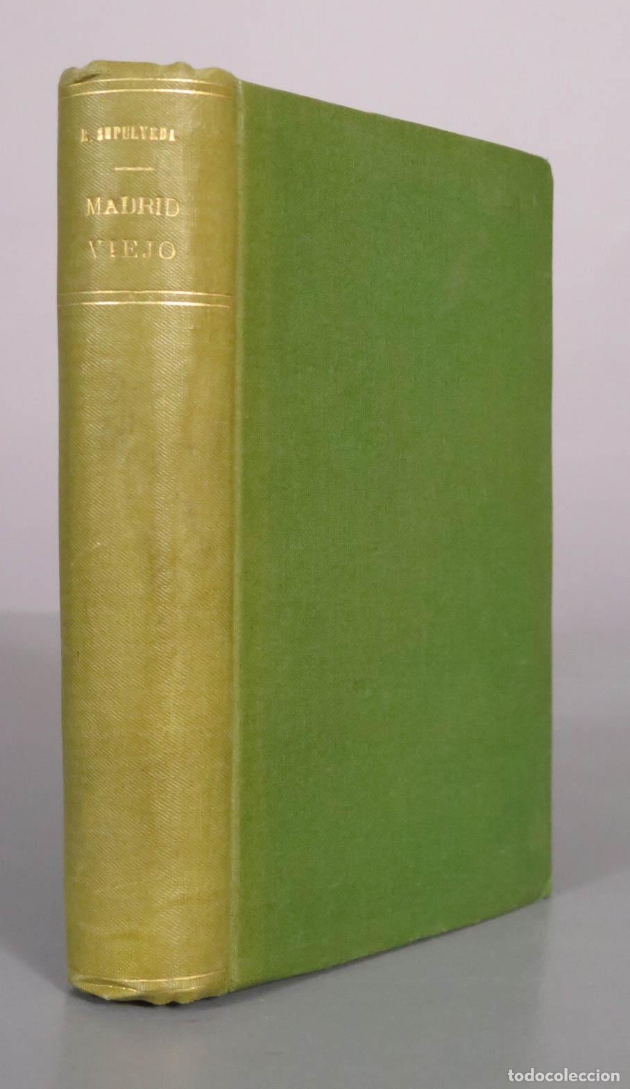 Libros antiguos: Madrid Viejo: costumbres, leyendas y descripciones de la villa y corte - Sep&uacute;lveda 1888