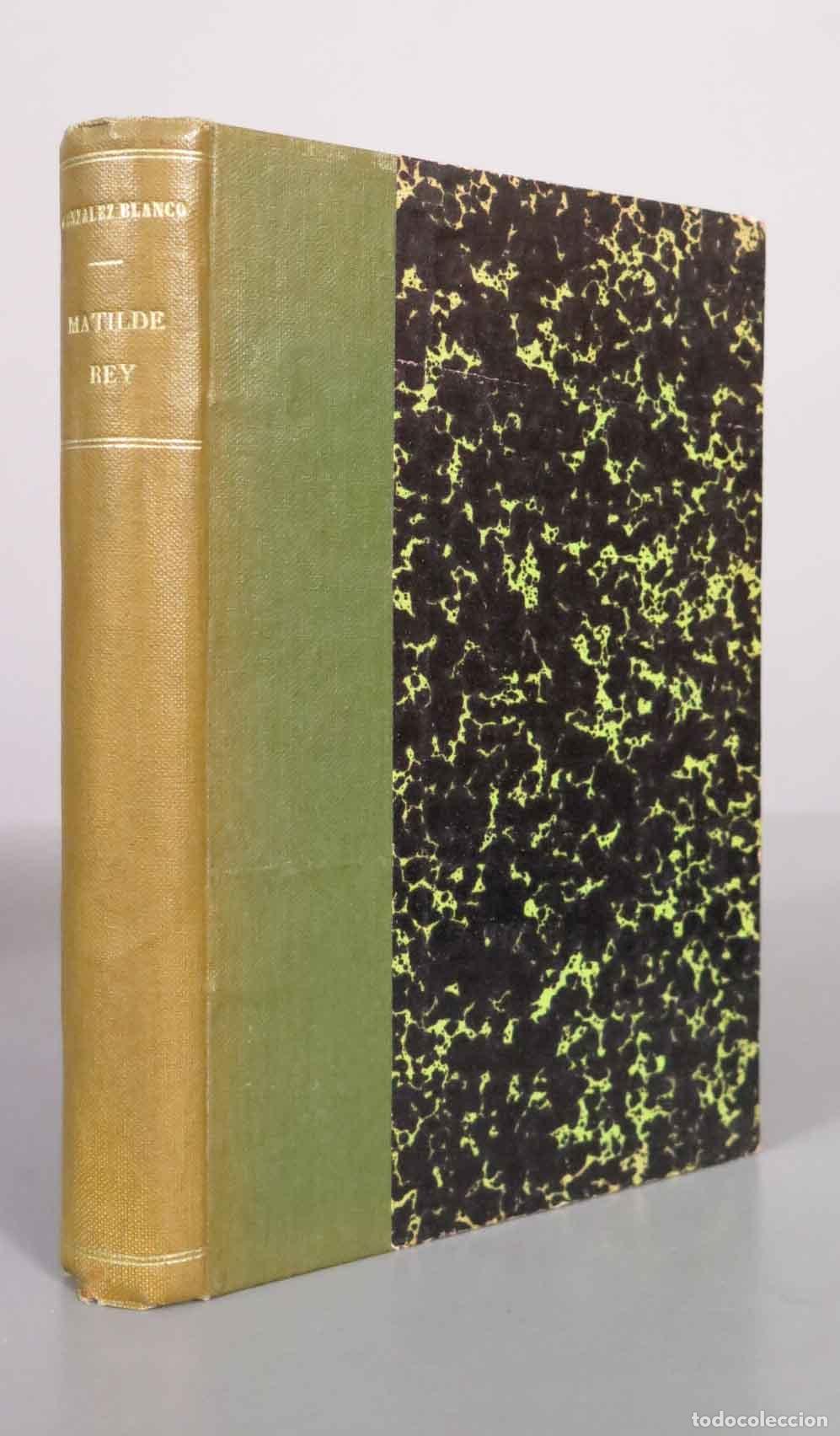 Libros antiguos: Matilde Rey - Andr&eacute;s Gonz&aacute;lez-Blanco - Biblioteca Renacimiento 1911
