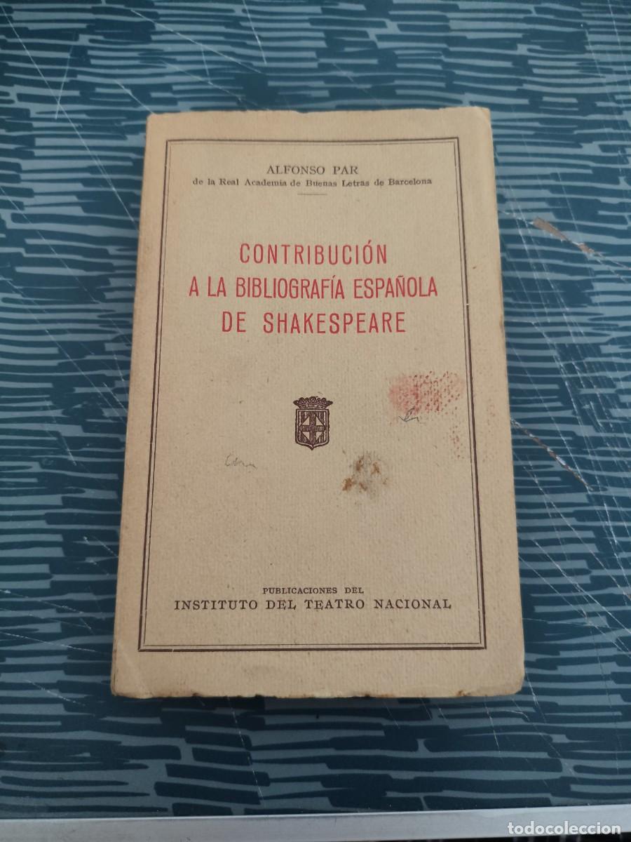 Libros antiguos: CONTRIBUCION A LA BIBLIOGRAF&Iacute;A ESPA&Ntilde;OLA DE SHAKESPEARE, ALFONSO PAR,1930,136 P&Aacute;G.