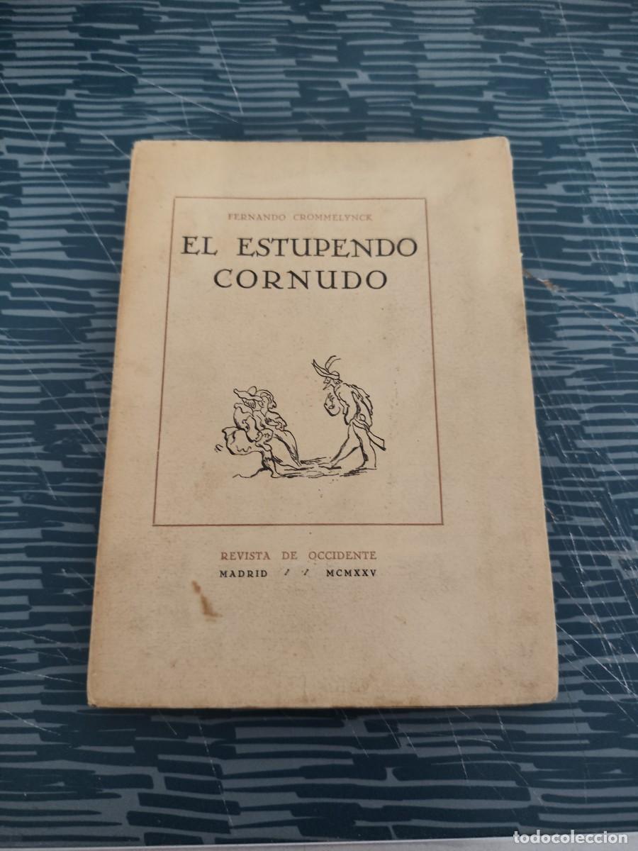 Libros antiguos: EL ESTUPENDO CORNUDO,FERNAY CROMMELYNCK, REVISTA DE OCCIDENTE 1925, INTONSO.
