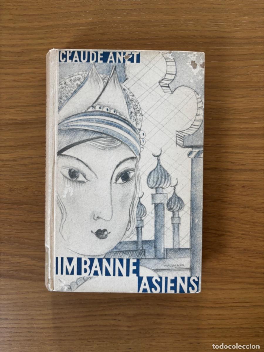Libros antiguos: CLAUDE ANET &ndash; IM BANNE ASIENS &ndash; 1927 &ndash; PRIMERA EDICI&Oacute;N ALEMANA (1.&ndash;10. TAUSEND) &ndash; C. WELLER, LEIPZIG