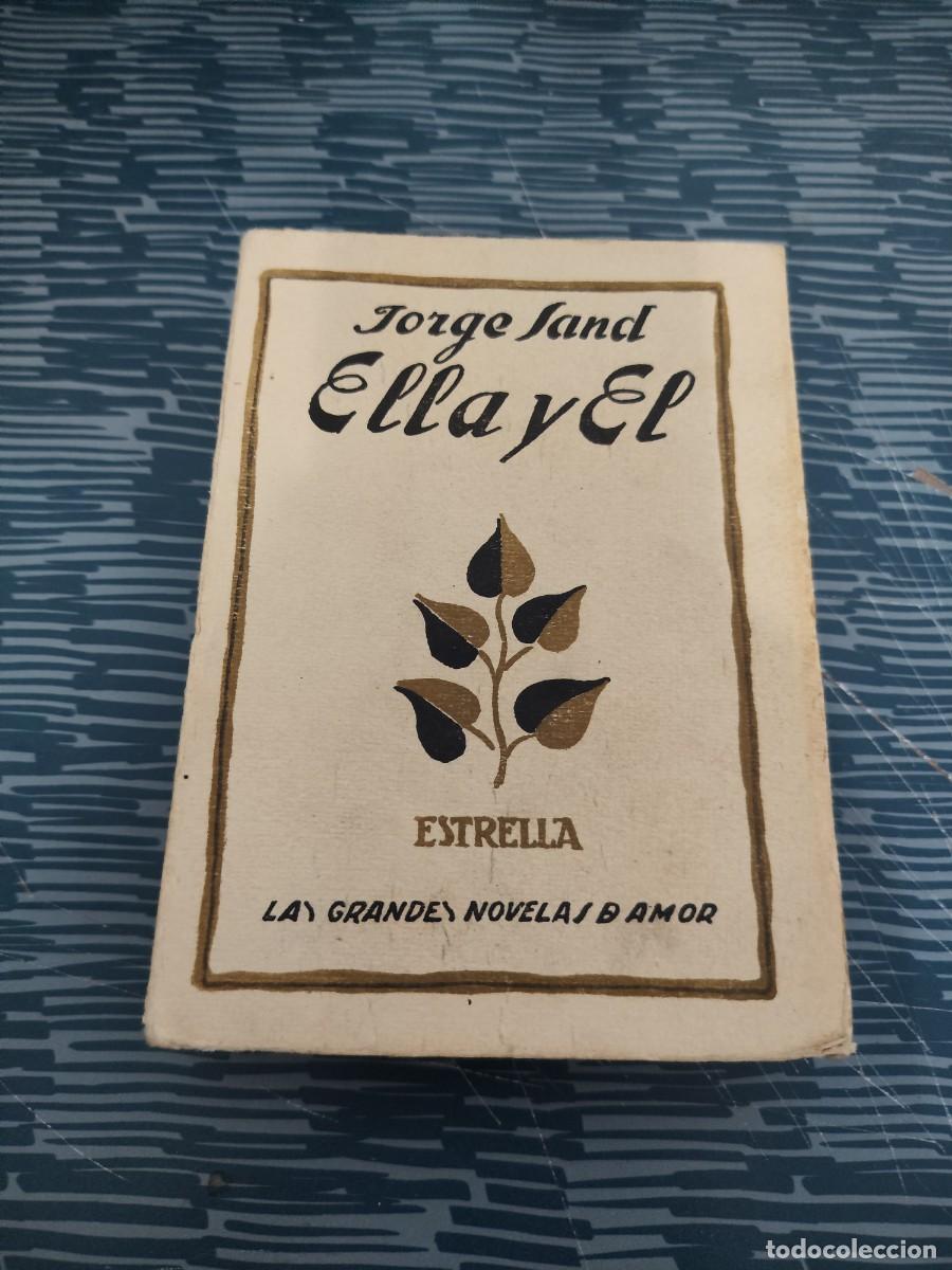 Libros antiguos: ELLA Y EL ,JORGE SAND, MADRID,1920,228 P&Aacute;GINAS.