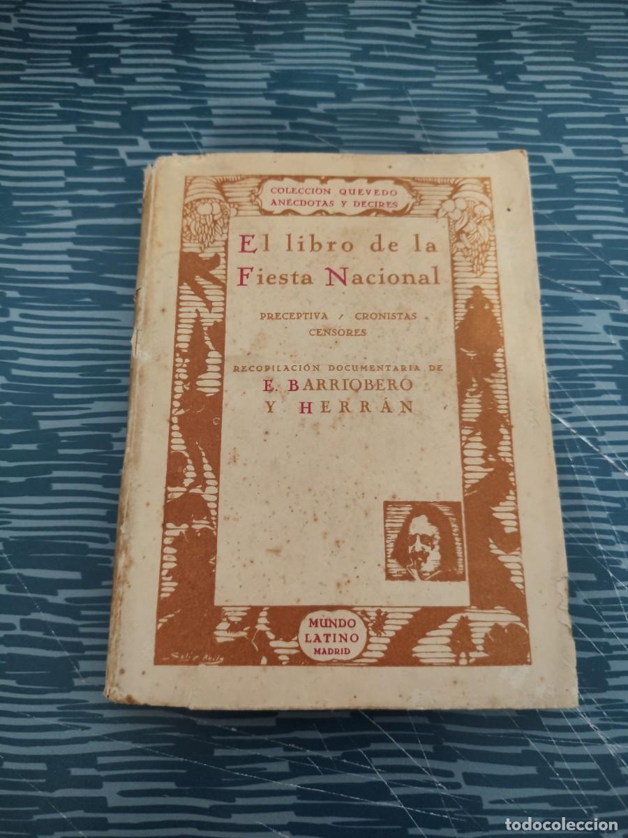 Libros antiguos: EL LIBRO DE LA FIESTA NACIONAL,E.BARRIOBERO Y HERRAN, MUNDO , ,1931,205 P&Aacute;GINAS.