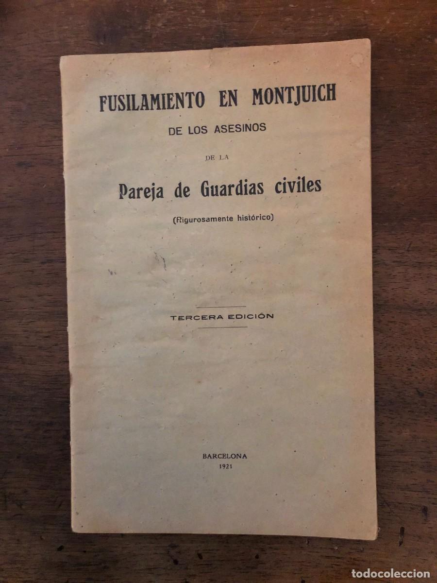 Libros antiguos: FUSILAMIENTO EN MONTJUICH DE LOS ASESINOS DE LA PAREJA DE GUARDIAS CIVILES, BARCELONA 1921.
