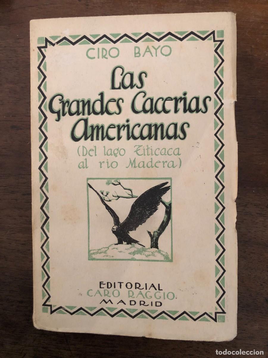 Libros antiguos: CIRO BAYO, LAS GRANDES CACER&Iacute;AS AMERICANAS, EDITORIAL CARO RAGGIO