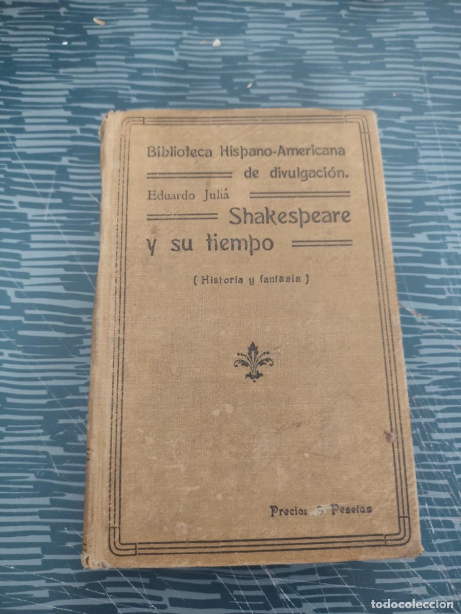 Libros antiguos: SHAKESPEARE Y SU TIEMPO, HISTORIA Y FANTAS&Iacute;A, EDUARDO JULIA MART&Iacute;NEZ, MADRID,1916,331 P&Aacute;GINAS.