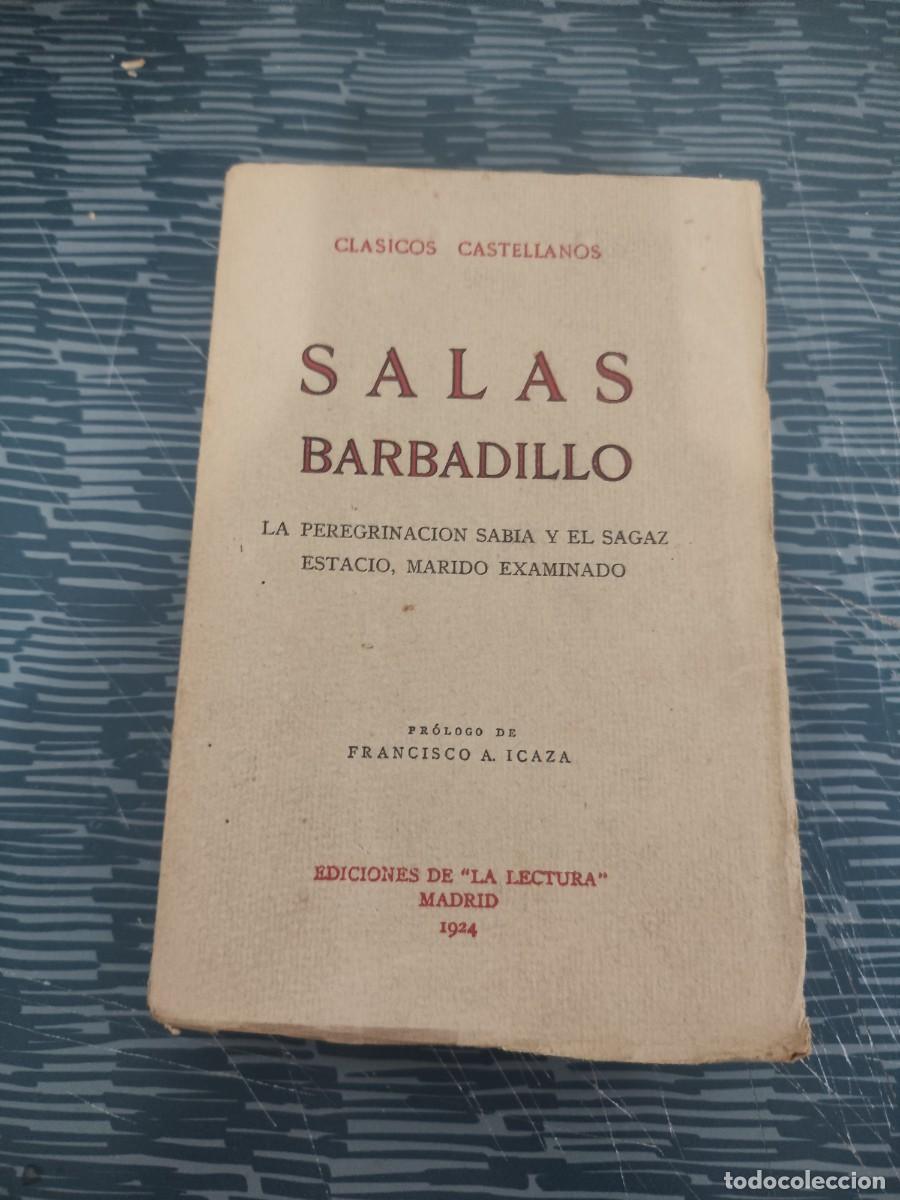 Libros antiguos: SALAS BARBADILLO,LA PEREGRINACI&Oacute;N SABIA Y EL SAGAZ ESTACIO,MARIDO EXAMINADO, LA LECTURA EDIC.,1924.