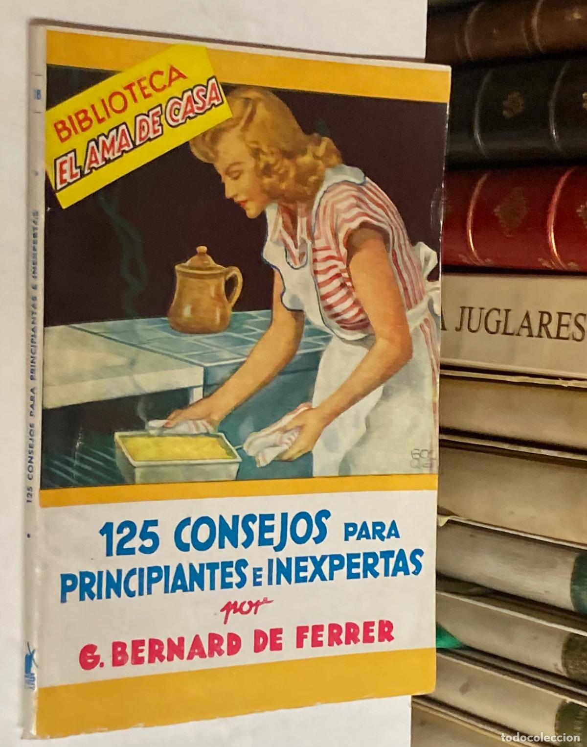 Libros antiguos: A&Ntilde;OS 40 - 121 CONSEJOS PARA PRINCIPIANETES - BERNARD DE FERRER BIBLIOTECA EL AMA DE CASA 28